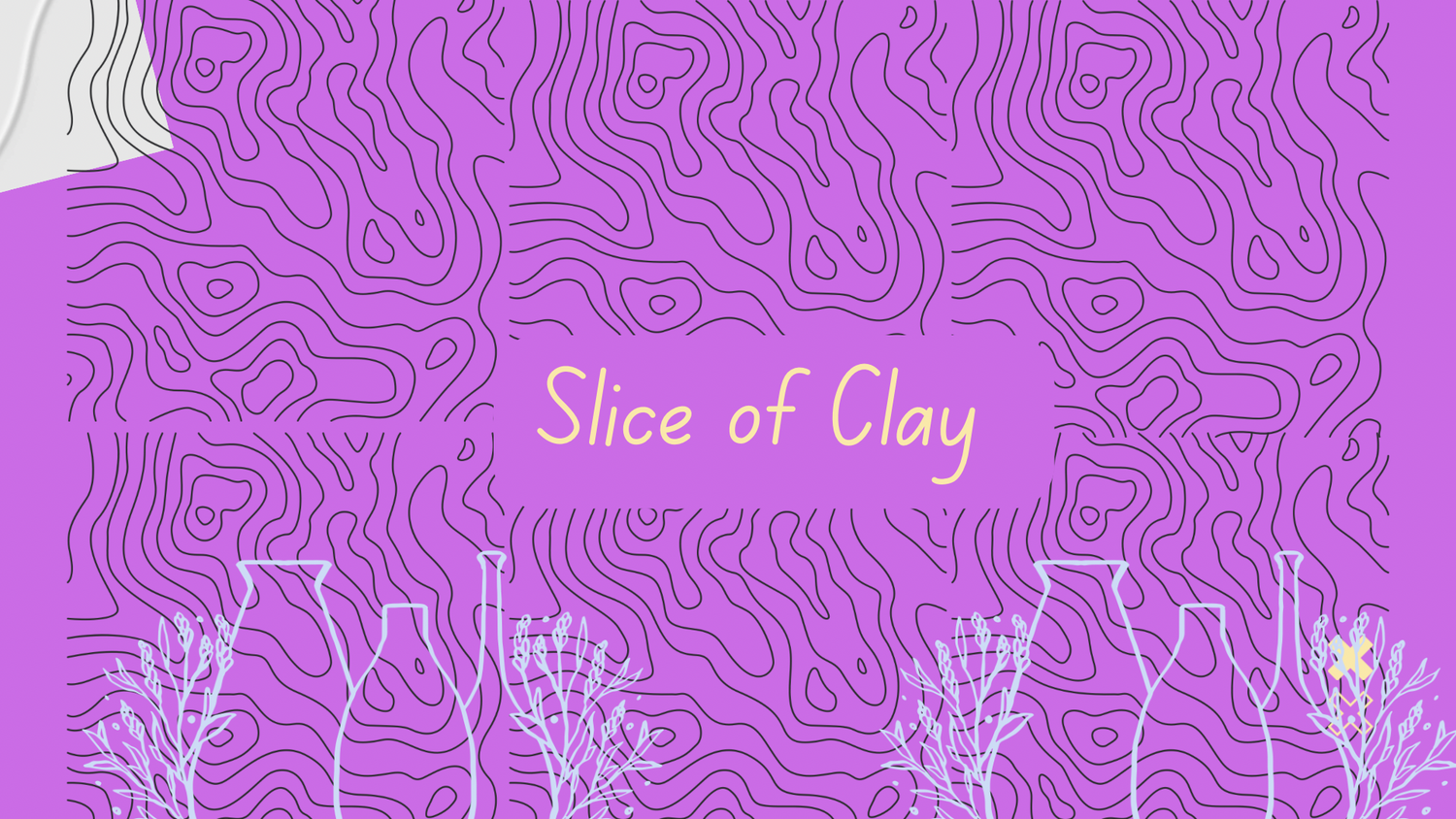 Slice of Clay